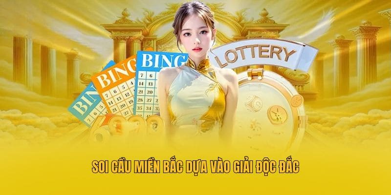 Soi cầu miền Bắc dựa vào giải độc đắc
